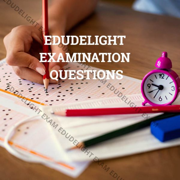 EDUDELIGHT EXAMINATION QUESTIONS
