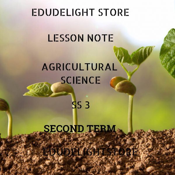 Agricultural Science SS3 Second Term Lesson Note Edudelight