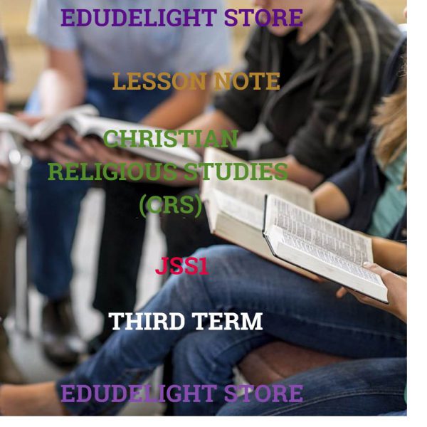 CRS -Christian Religious Studies JSS1 Third Term Lesson Note Edudelight
