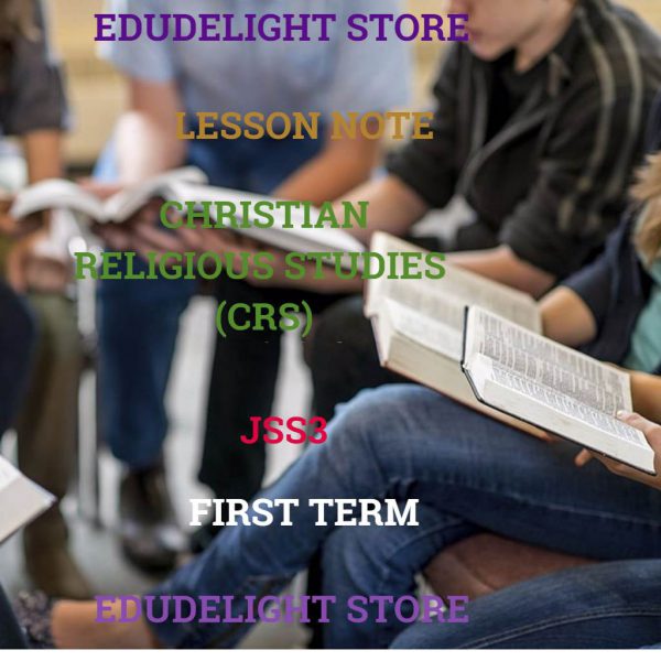 CRS -Christian Religious Studies JSS3 First Term Lesson Note Edudelight