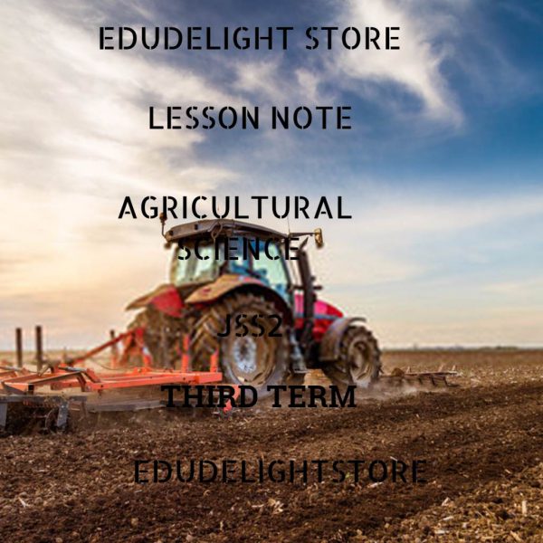 Agricultural Science JSS3 Third Term Lesson Note Edudelight