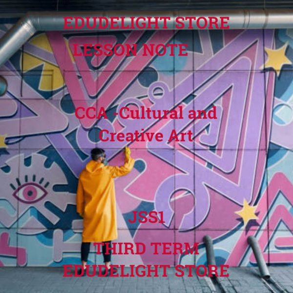 CCA -Cultural and Creative Arts JSS1 Third Term LESSON NOTE