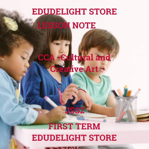 CCA -Cultural and Creative Arts JSS2 First Term LESSON NOTE