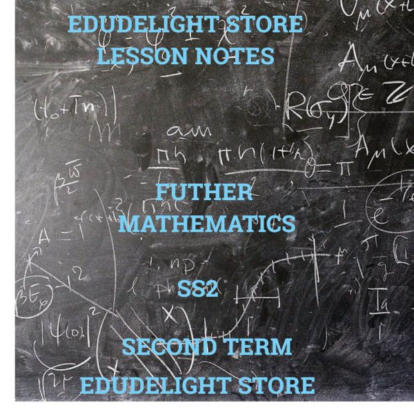 Further Mathematics SS2 Second Term Lesson Note Edudelight