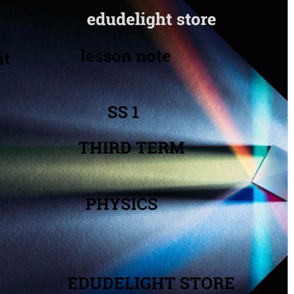 Physics SS1 Third Term Lesson Note Edudelight